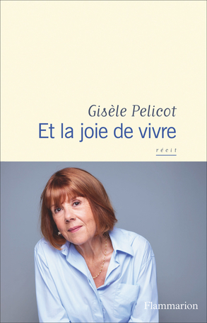 Et la joie de vivre de Gisèle Pélicot